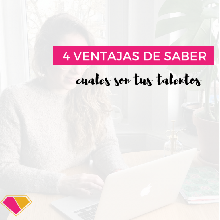 ventajas de saber tus talentos y en qué sos buena para tu desarrollo profesional y personal.