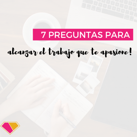 un trabajo soñado:7 preguntas para hacerte