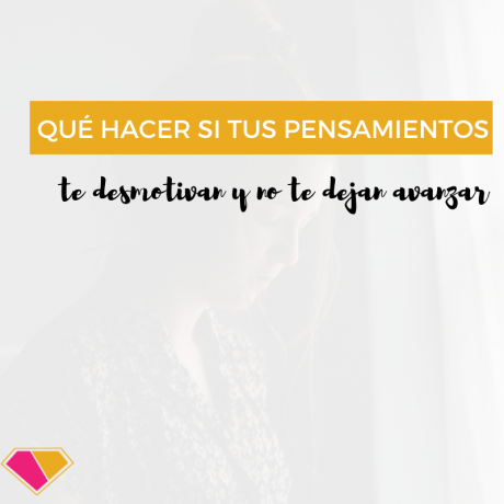 qué hacer si tus pensamientos te desmotivan
