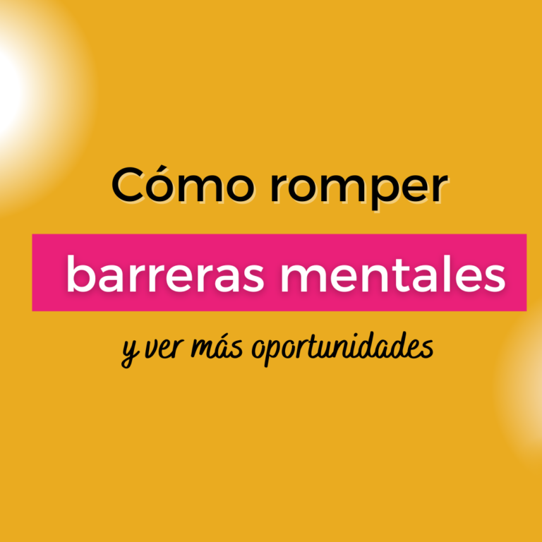 cómo romper barreras mentales