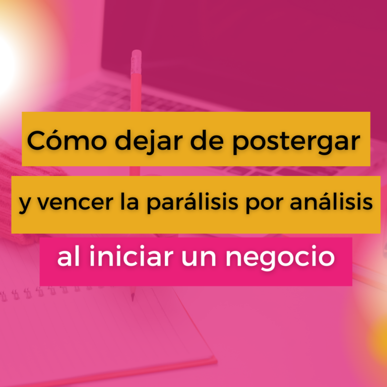 como dejar de postergar y vencer la parálisis por análisis al emprender