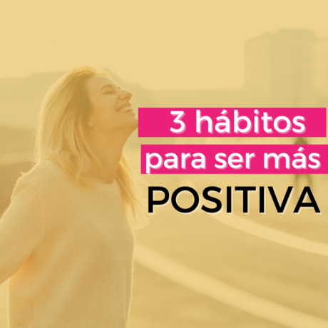 cómo ser más positiva